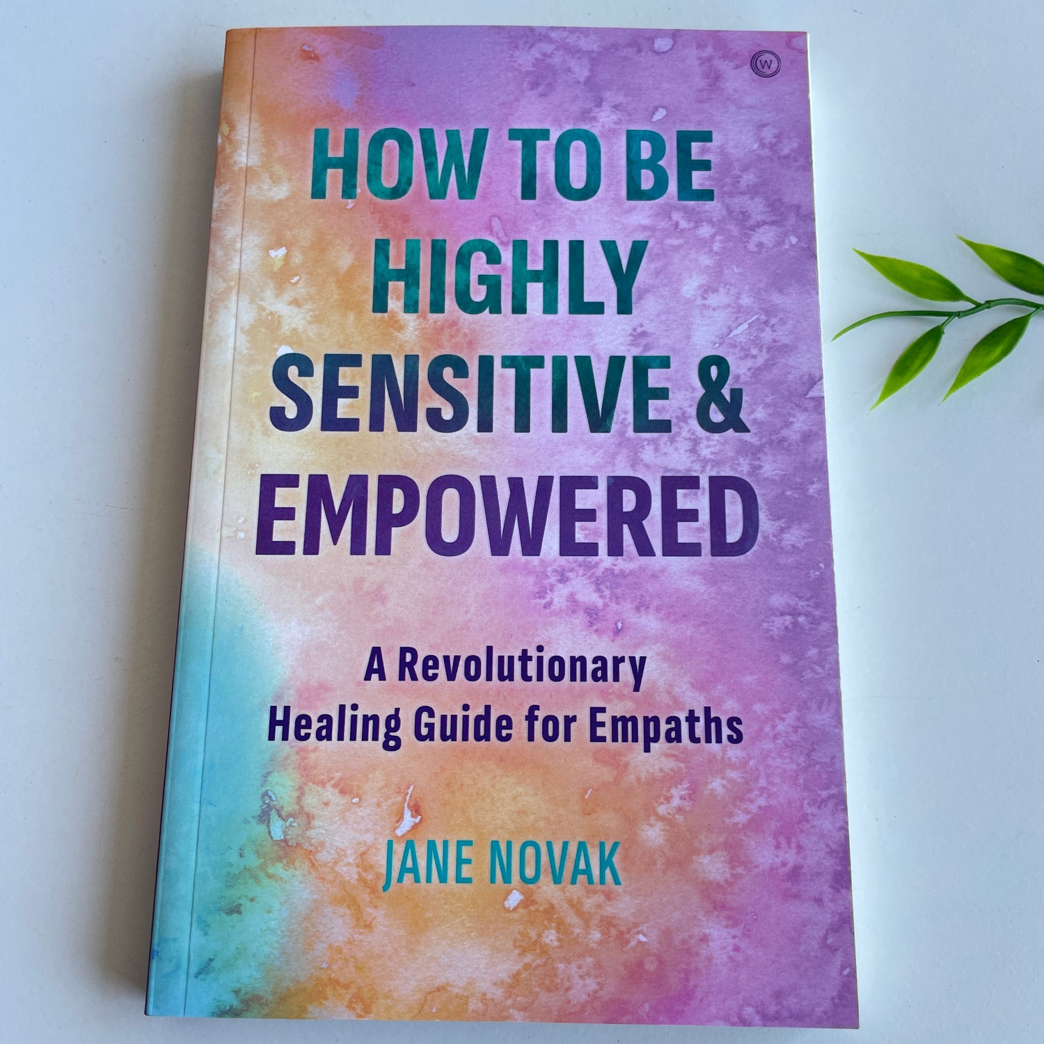 How To Be Highly Sensitive And Empowered Jane Novak