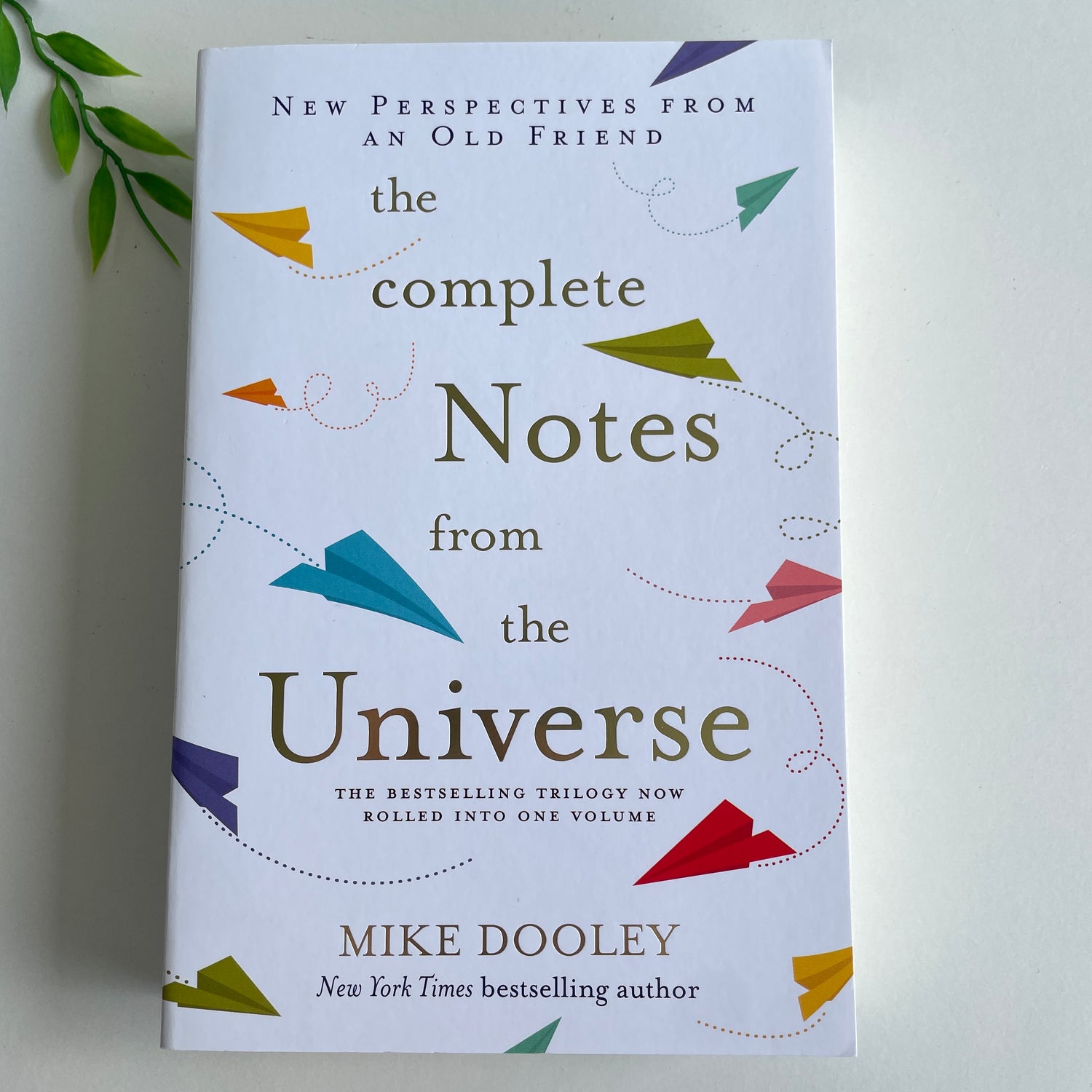 The Complete Notes From The Universe Mike Dooley