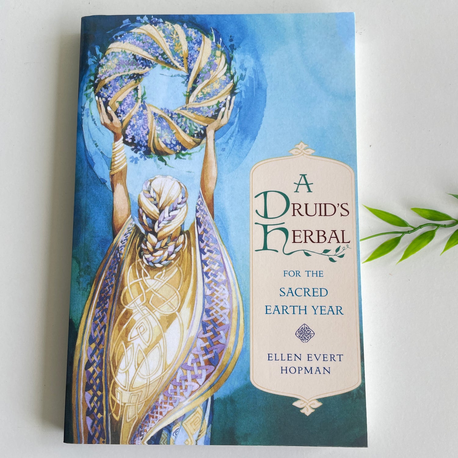 A Druids Herbal For The Sacred Earth Year EllenEvert Hopman