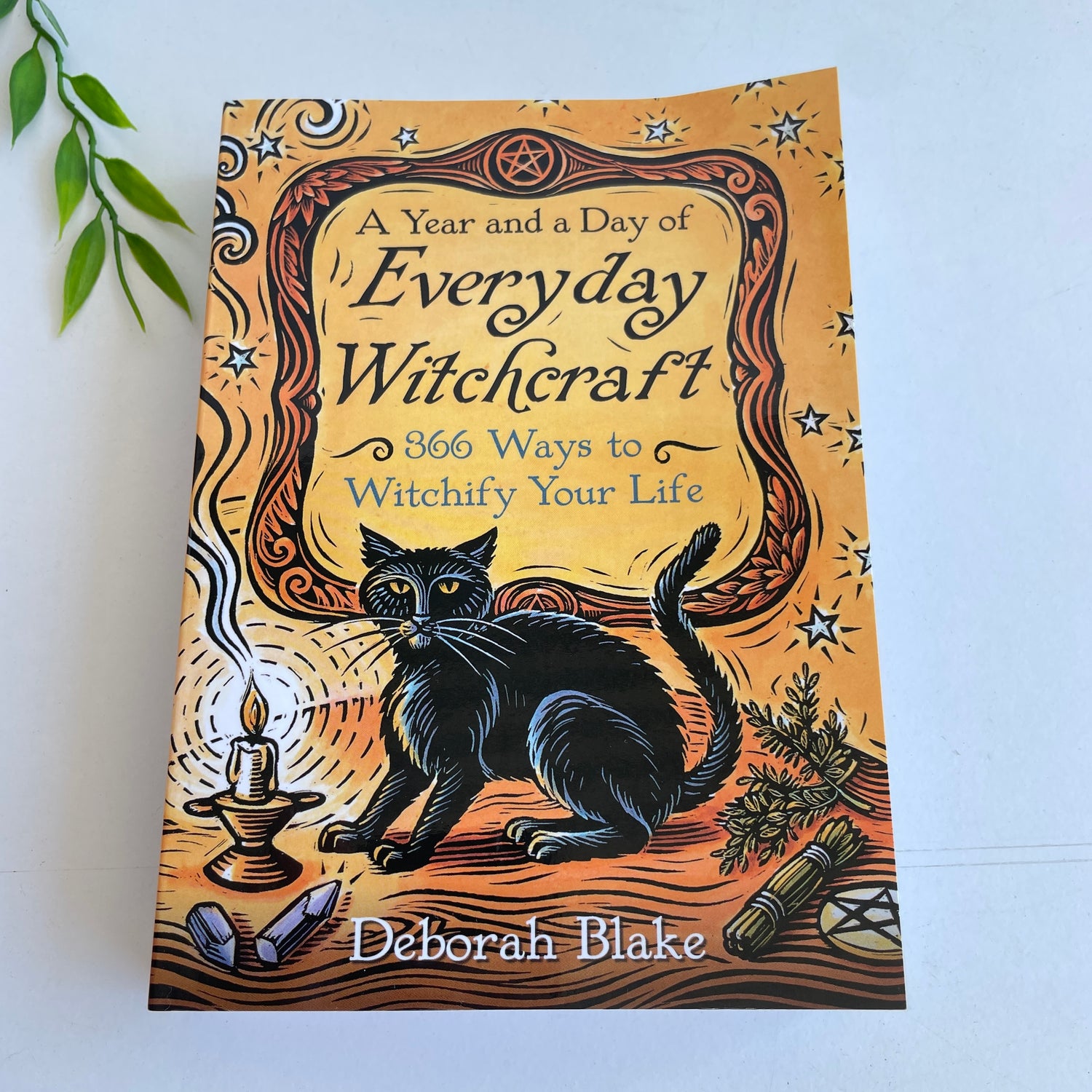 A Year And A Day Of Everyday Witchcraft Deborah Blake