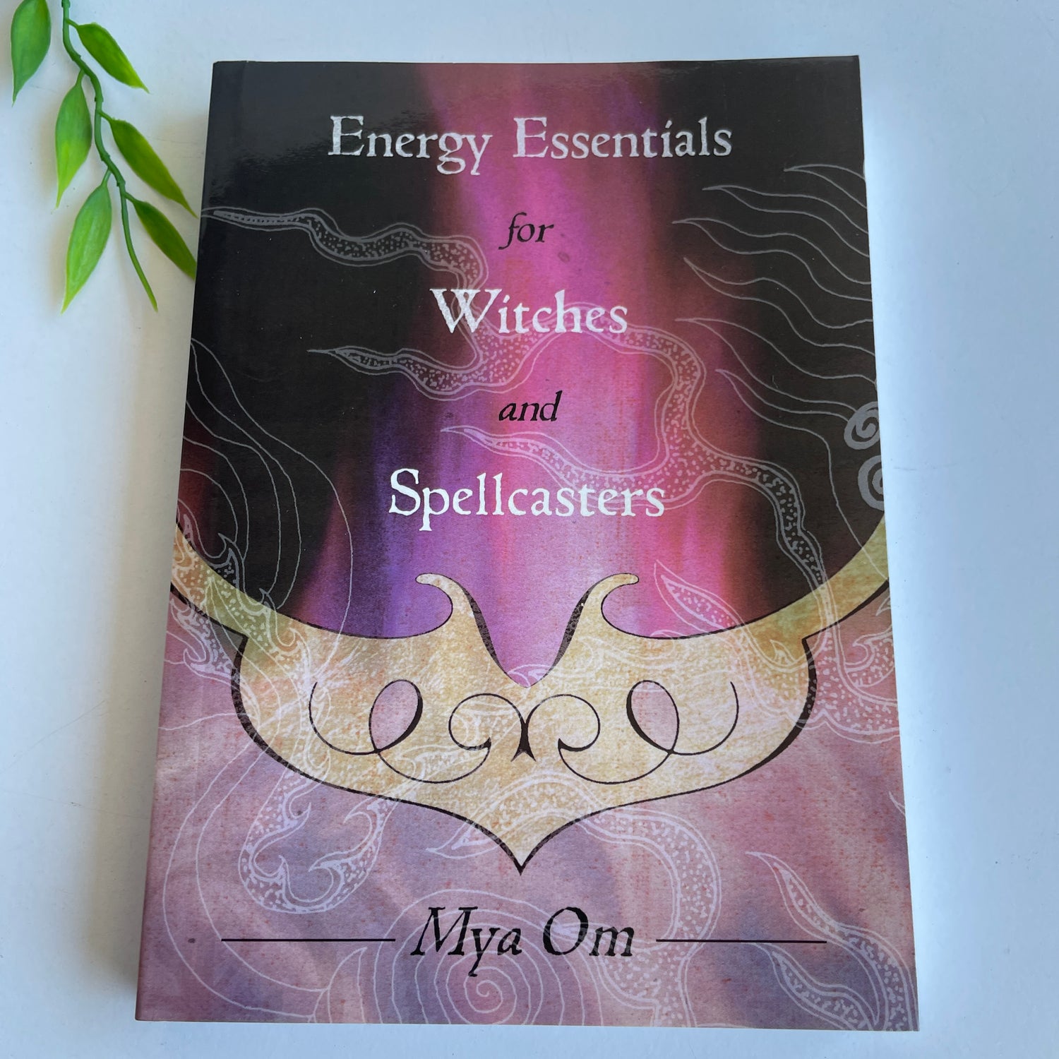 Energy Essentials For Witches And Spellcasters Mya Om