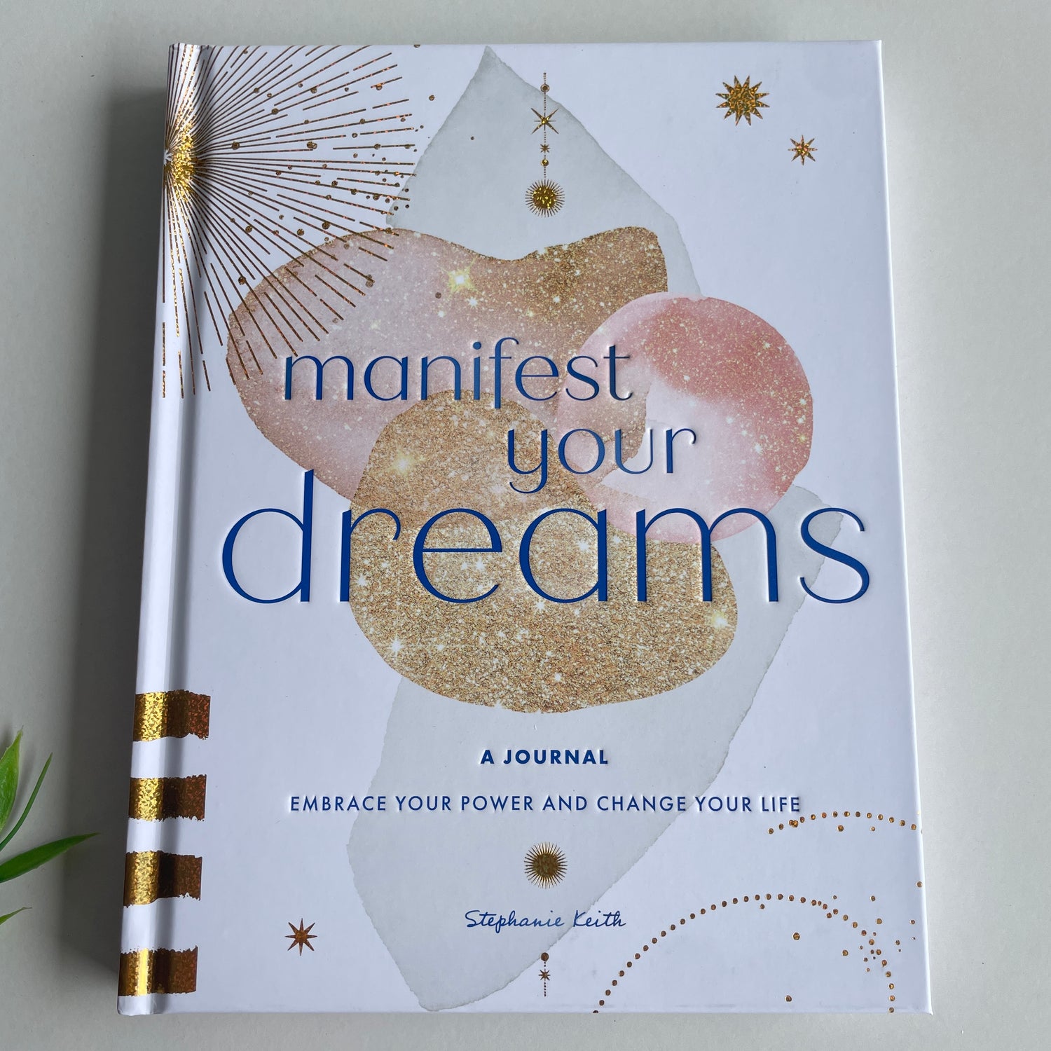 Manifest Your Dreams Journal Stephanie Keith