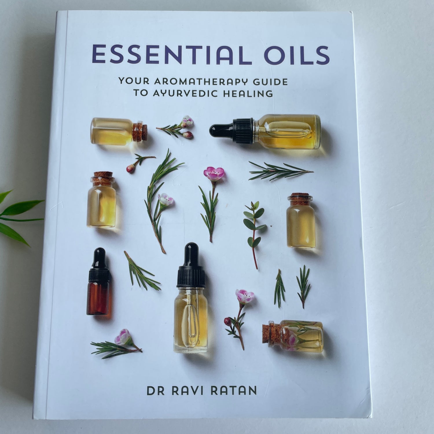 Essential Oils Your Aromatherapy Guide Dr Ravi Ratan