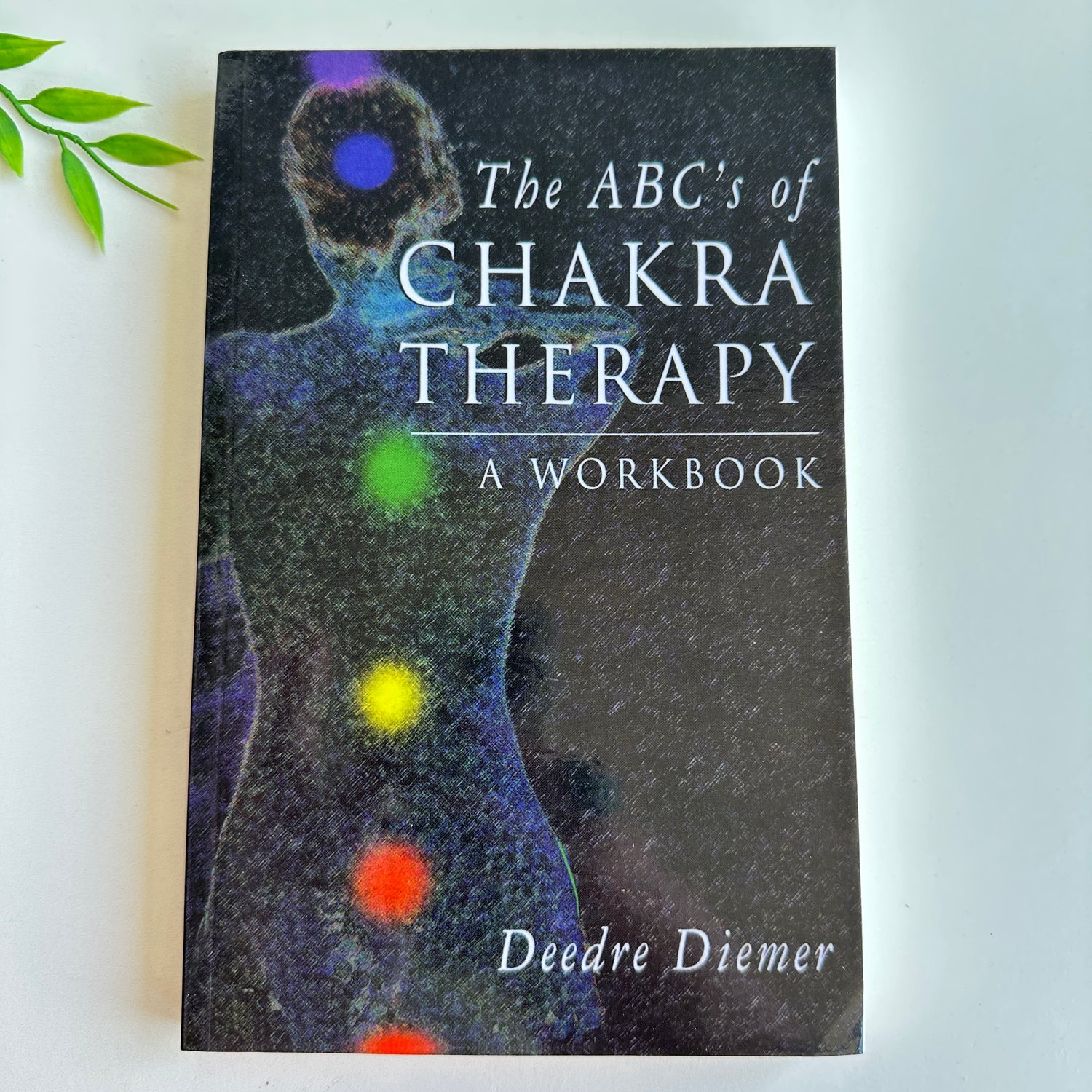 The ABC's Of Chakra Therapy Deedre Diemer