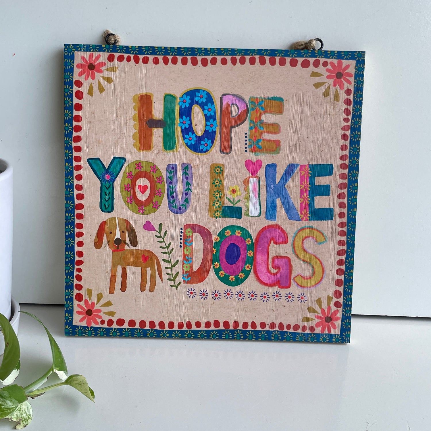 Hope You Like Dogs Sign KBS000038
