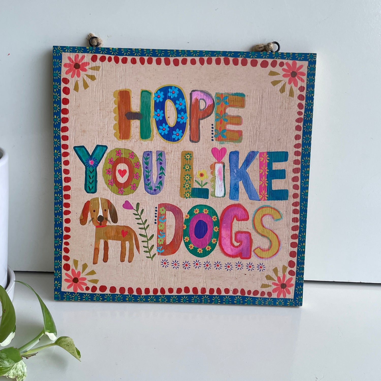 Hope You Like Dogs Sign KBS000038