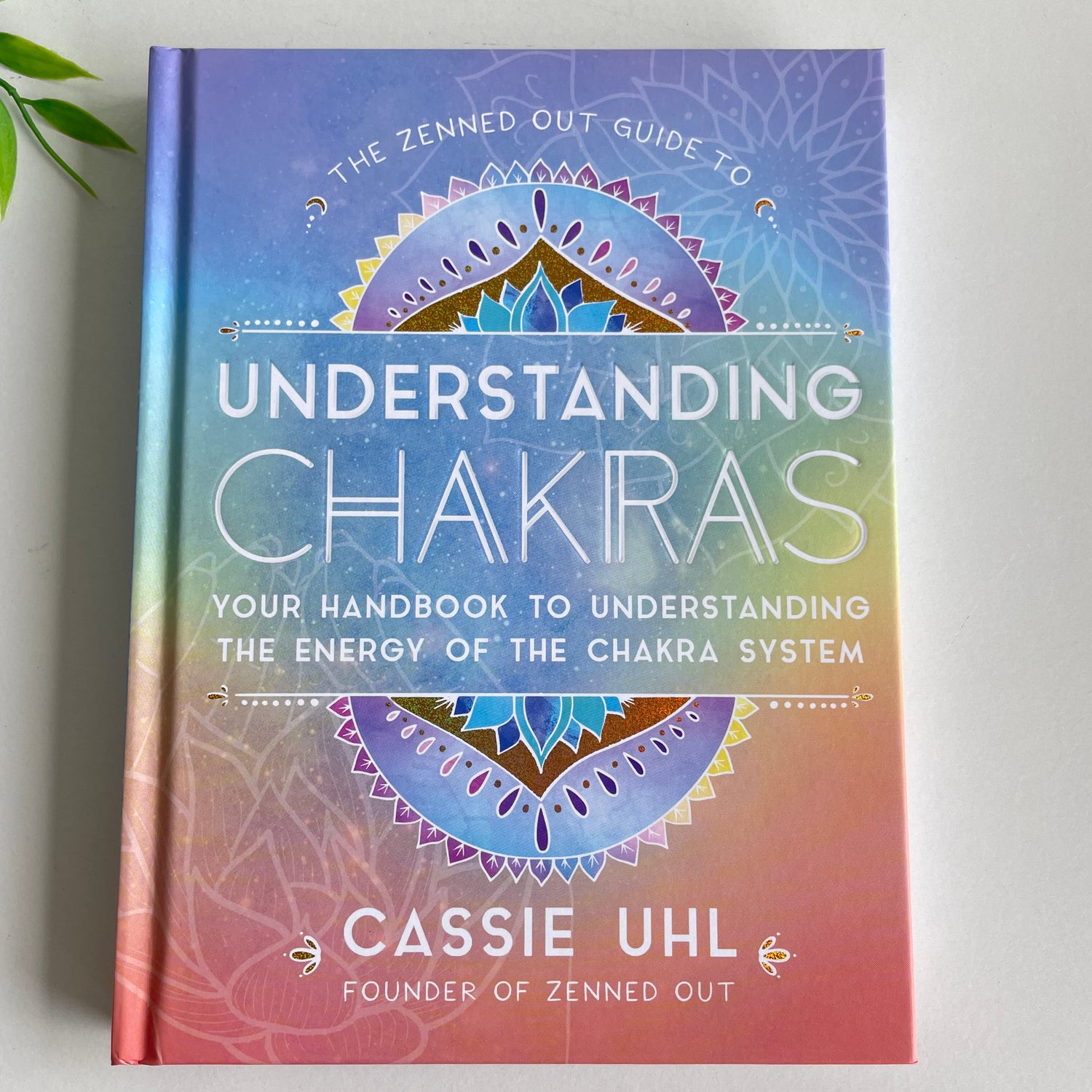 The Zenned Out Guide To Understanding Chakras Cassie Uhl